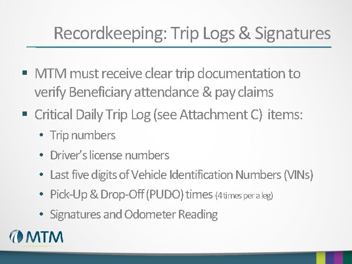 Recordkeeping: Trip Logs & Signatures § MTM must receive clear trip documentation to verify