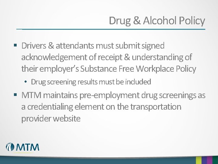 Drug & Alcohol Policy § Drivers & attendants must submit signed acknowledgement of receipt