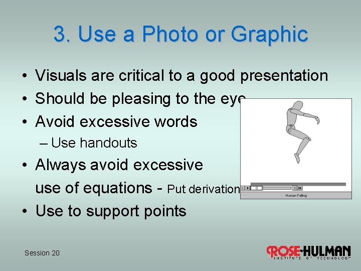 3. Use a Photo or Graphic • Visuals are critical to a good presentation