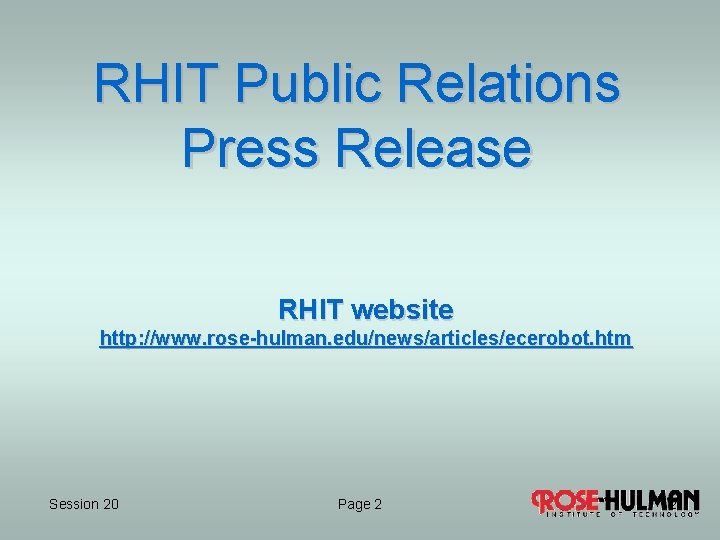 RHIT Public Relations Press Release RHIT website http: //www. rose-hulman. edu/news/articles/ecerobot. htm Session 20