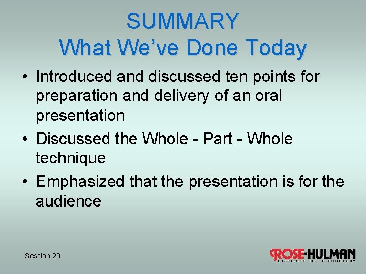 SUMMARY What We’ve Done Today • Introduced and discussed ten points for preparation and