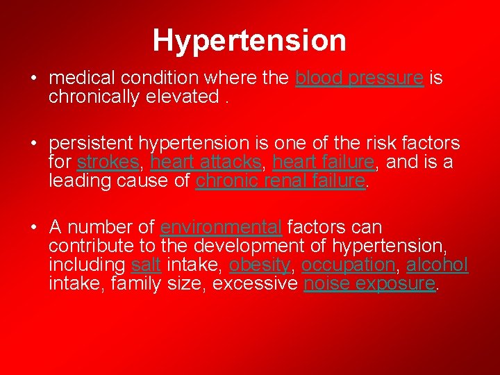 Hypertension • medical condition where the blood pressure is chronically elevated. • persistent hypertension
