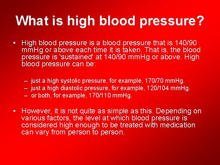 What is high blood pressure? • High blood pressure is a blood pressure that
