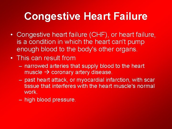 Congestive Heart Failure • Congestive heart failure (CHF), or heart failure, is a condition