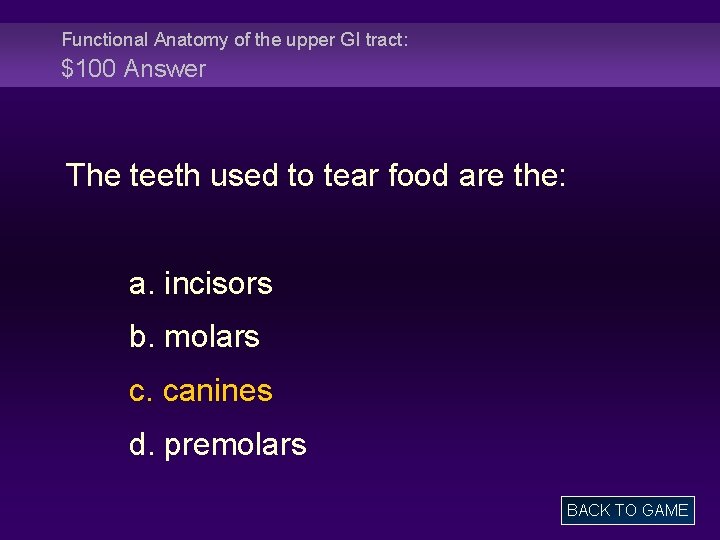 Functional Anatomy of the upper GI tract: $100 Answer The teeth used to tear