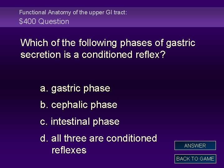 Functional Anatomy of the upper GI tract: $400 Question Which of the following phases