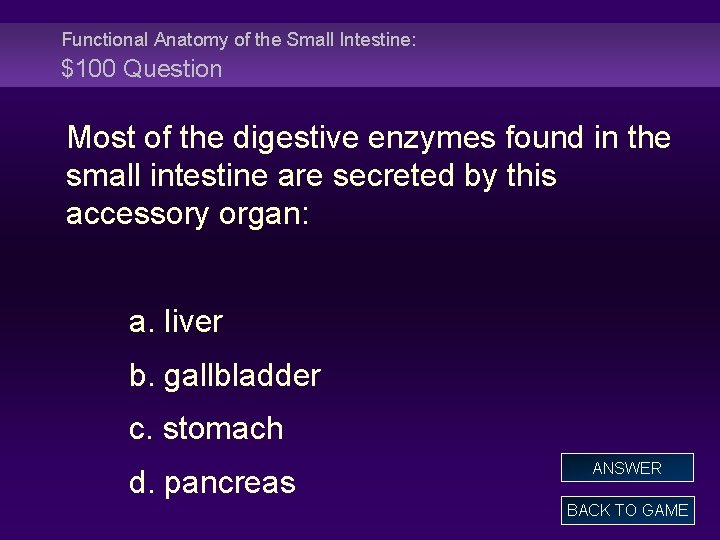 Functional Anatomy of the Small Intestine: $100 Question Most of the digestive enzymes found