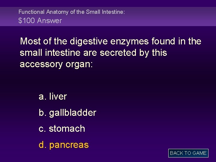 Functional Anatomy of the Small Intestine: $100 Answer Most of the digestive enzymes found