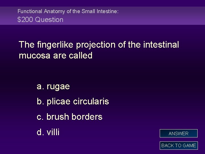 Functional Anatomy of the Small Intestine: $200 Question The fingerlike projection of the intestinal