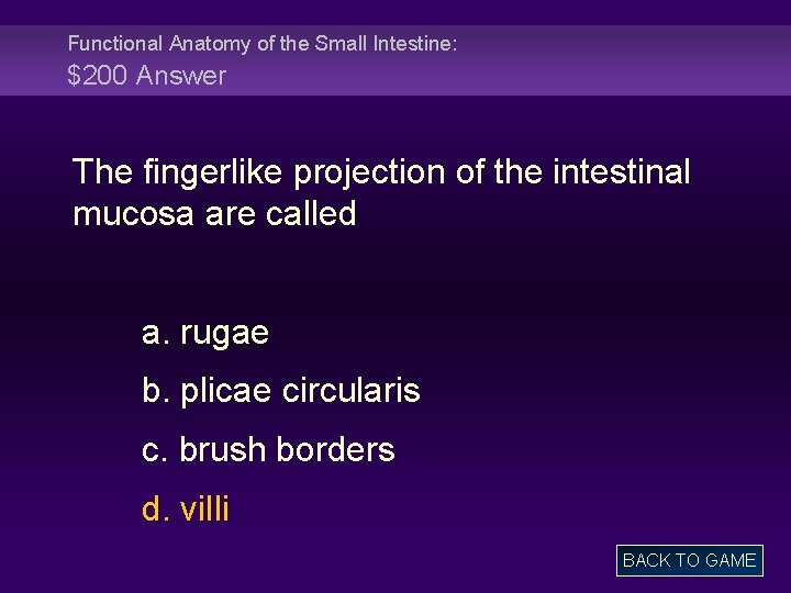 Functional Anatomy of the Small Intestine: $200 Answer The fingerlike projection of the intestinal