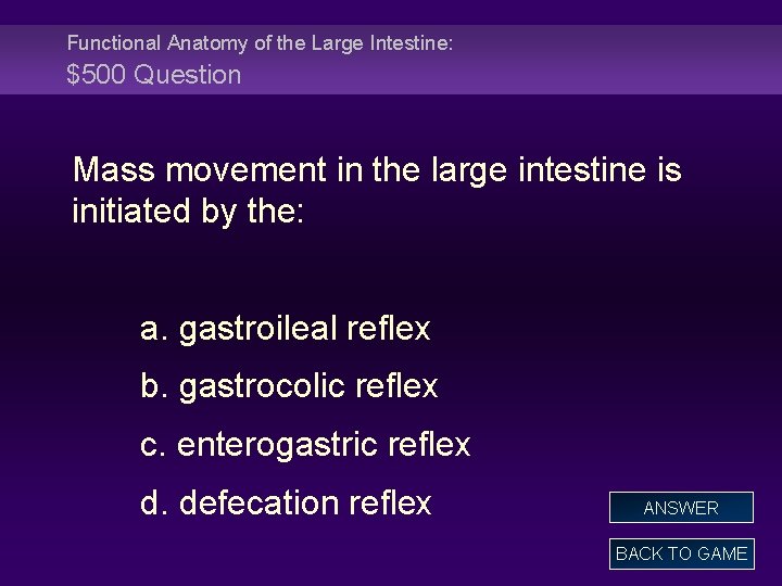 Functional Anatomy of the Large Intestine: $500 Question Mass movement in the large intestine