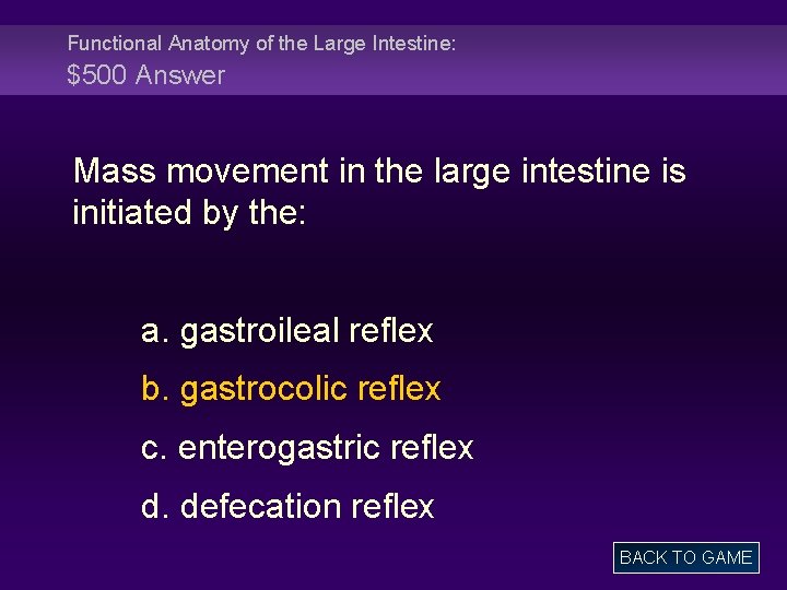 Functional Anatomy of the Large Intestine: $500 Answer Mass movement in the large intestine