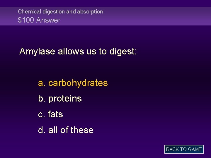 Chemical digestion and absorption: $100 Answer Amylase allows us to digest: a. carbohydrates b.