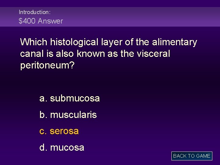 Introduction: $400 Answer Which histological layer of the alimentary canal is also known as