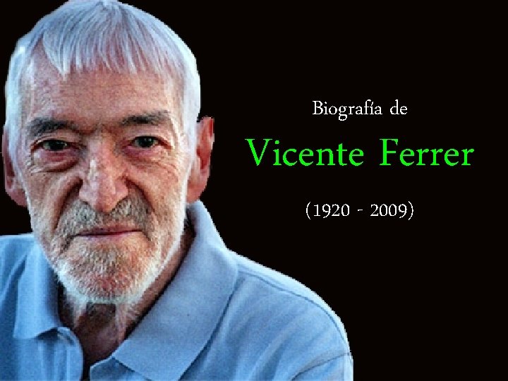 Biografía de Vicente Ferrer (1920 - 2009) 