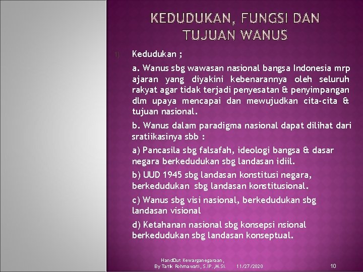 1) Kedudukan ; a. Wanus sbg wawasan nasional bangsa Indonesia mrp ajaran yang diyakini