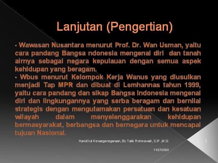 Lanjutan (Pengertian) Wawasan Nusantara menurut Prof. Dr. Wan Usman, yaitu cara pandang Bangsa ndonesia