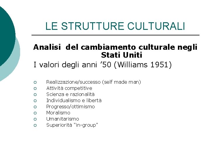 LE STRUTTURE CULTURALI Analisi del cambiamento culturale negli Stati Uniti I valori degli anni