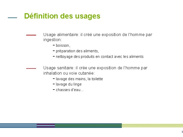 Définition des usages Usage alimentaire: il créé une exposition de l’homme par ingestion: - Définition des usages Usage alimentaire: il créé une exposition de l’homme par ingestion: -