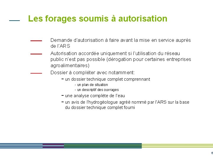 Les forages soumis à autorisation Demande d’autorisation à faire avant la mise en service Les forages soumis à autorisation Demande d’autorisation à faire avant la mise en service
