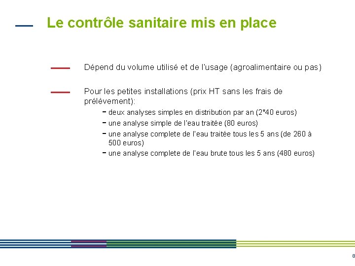 Le contrôle sanitaire mis en place Dépend du volume utilisé et de l’usage (agroalimentaire Le contrôle sanitaire mis en place Dépend du volume utilisé et de l’usage (agroalimentaire