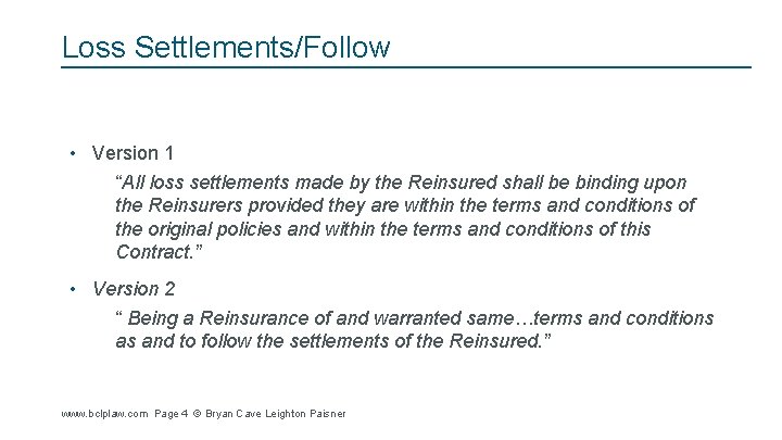 Loss Settlements/Follow • Version 1 “All loss settlements made by the Reinsured shall be