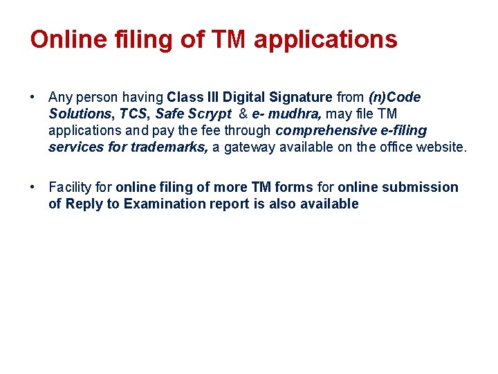 Online filing of TM applications • Any person having Class III Digital Signature from