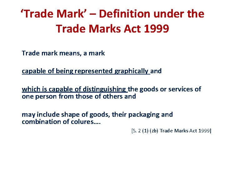 ‘Trade Mark’ – Definition under the Trade Marks Act 1999 Trade mark means, a