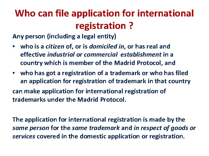 Who can file application for international registration ? Any person (including a legal entity)