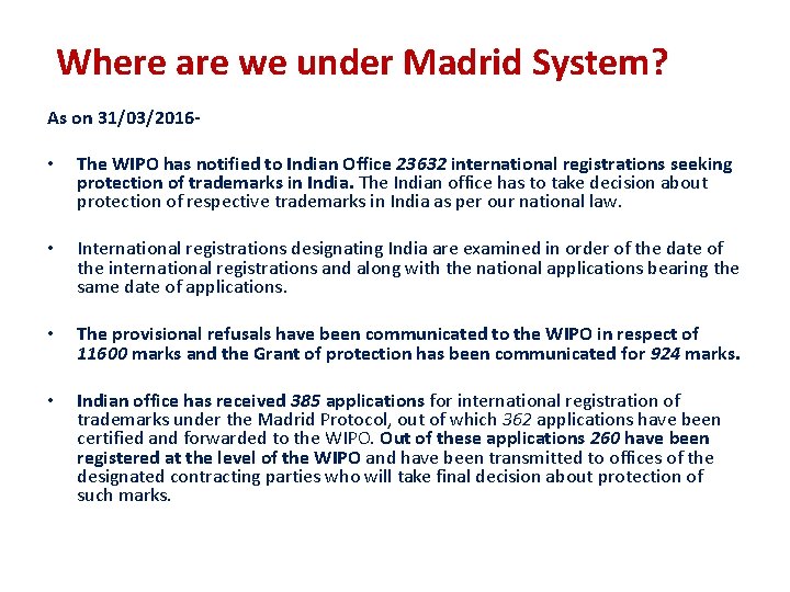 Where are we under Madrid System? As on 31/03/2016 - • The WIPO has