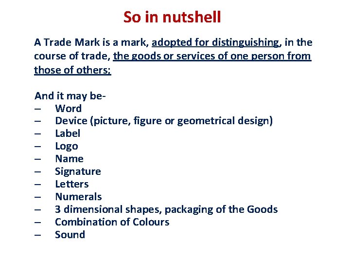 So in nutshell A Trade Mark is a mark, adopted for distinguishing, in the