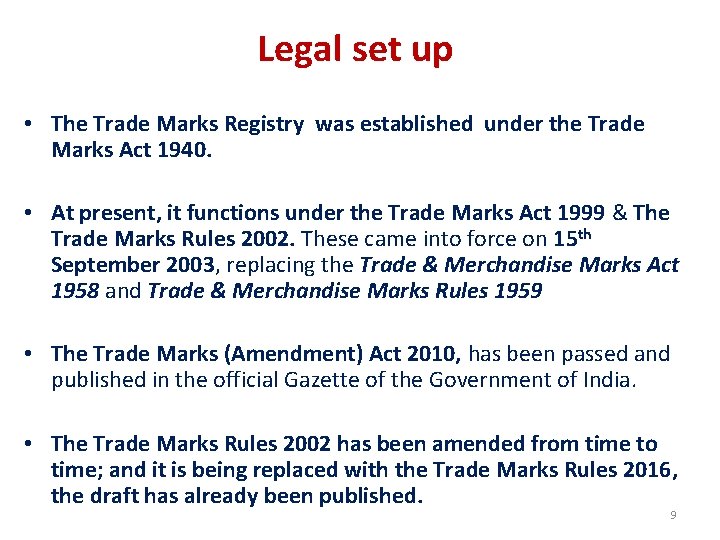 Legal set up • The Trade Marks Registry was established under the Trade Marks