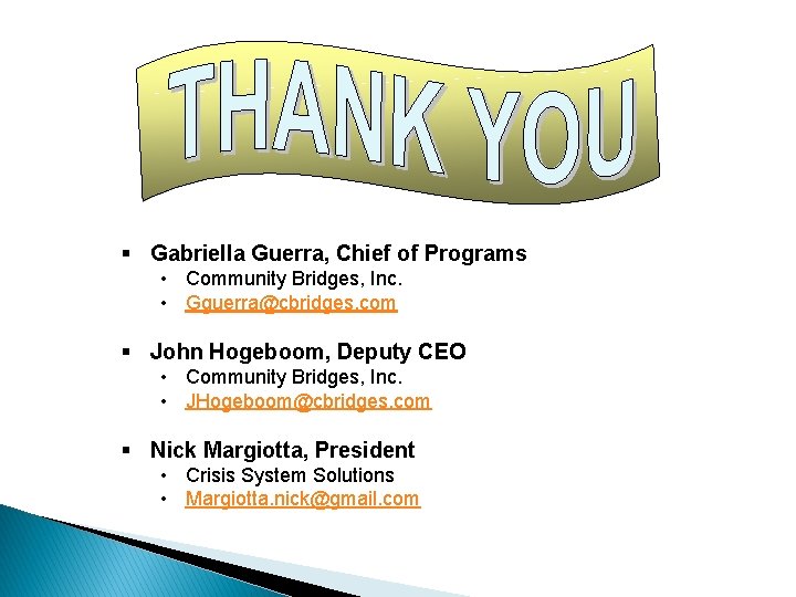 § Gabriella Guerra, Chief of Programs • Community Bridges, Inc. • Gguerra@cbridges. com § § Gabriella Guerra, Chief of Programs • Community Bridges, Inc. • Gguerra@cbridges. com §