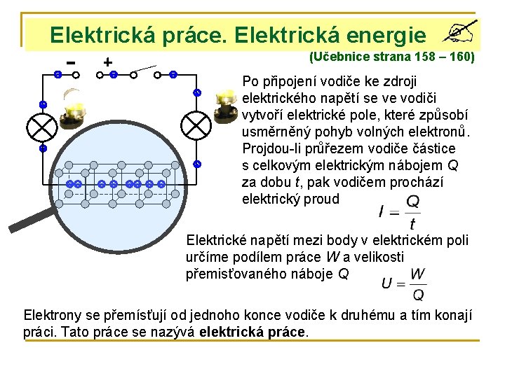 Elektrická práce. Elektrická energie (Učebnice strana 158 – 160) Po připojení vodiče ke zdroji