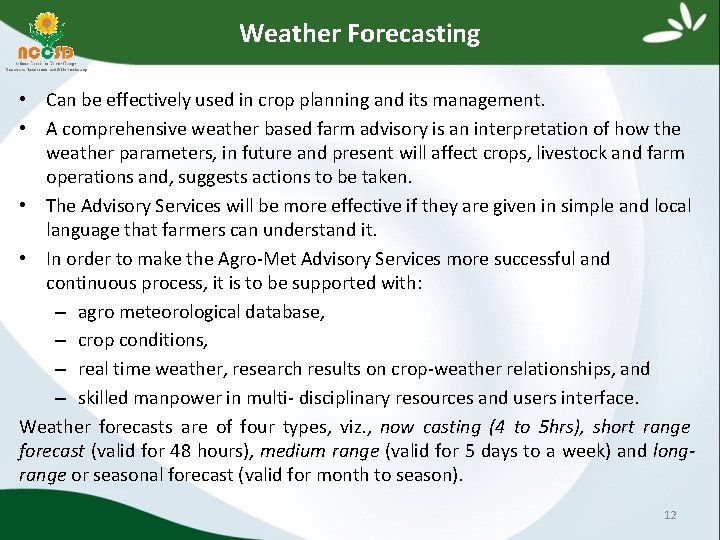 Weather Forecasting • Can be effectively used in crop planning and its management. •
