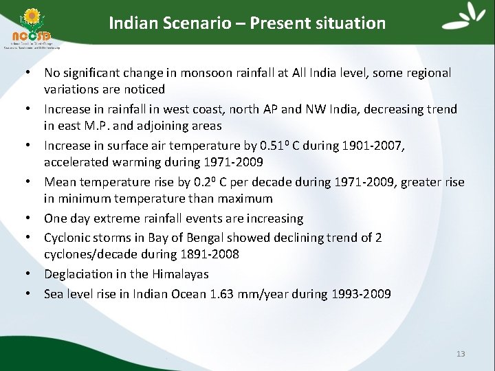 Indian Scenario – Present situation • No significant change in monsoon rainfall at All