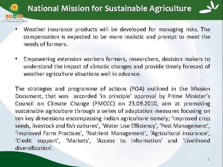 National Mission for Sustainable Agriculture • Weather insurance products will be developed for managing