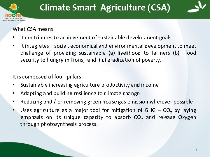 Climate Smart Agriculture (CSA) What CSA means: • It contributes to achievement of sustainable