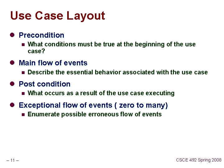 Use Case Layout l Precondition n What conditions must be true at the beginning