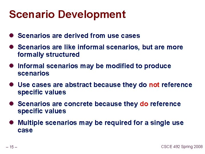 Scenario Development l Scenarios are derived from use cases l Scenarios are like informal