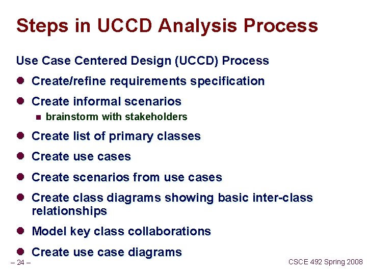 Steps in UCCD Analysis Process Use Case Centered Design (UCCD) Process l Create/refine requirements