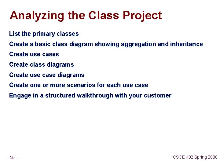 Analyzing the Class Project List the primary classes Create a basic class diagram showing