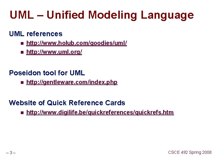 UML – Unified Modeling Language UML references n http: //www. holub. com/goodies/uml/ n http: