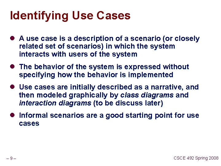 Identifying Use Cases l A use case is a description of a scenario (or