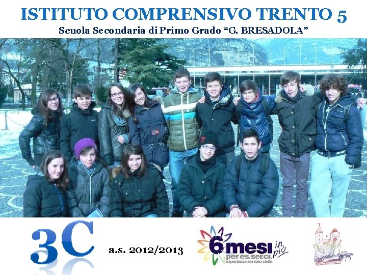 ISTITUTO COMPRENSIVO TRENTO 5 Scuola Secondaria di Primo Grado “G. BRESADOLA” a. s. 2012/2013