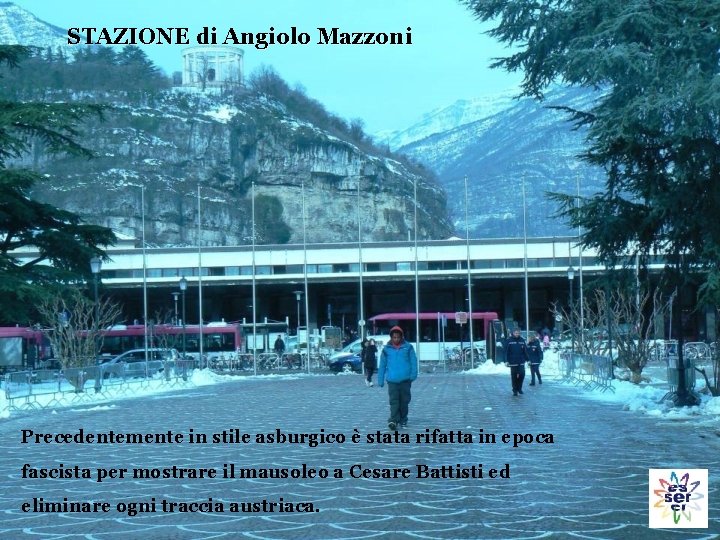 STAZIONE di Angiolo Mazzoni Precedentemente in stile asburgico è stata rifatta in epoca fascista