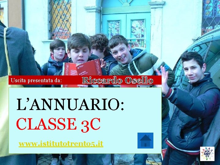 Uscita presentata da: L’ANNUARIO: CLASSE 3 C www. istitutotrento 5. it 