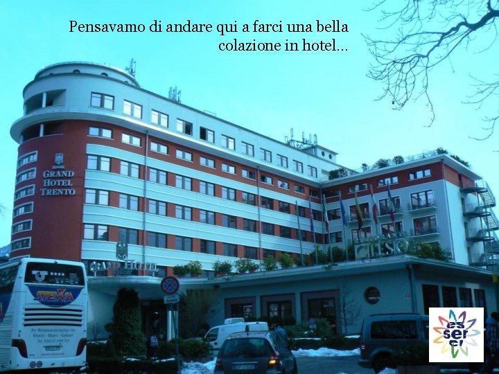 Pensavamo di andare qui a farci una bella colazione in hotel… 