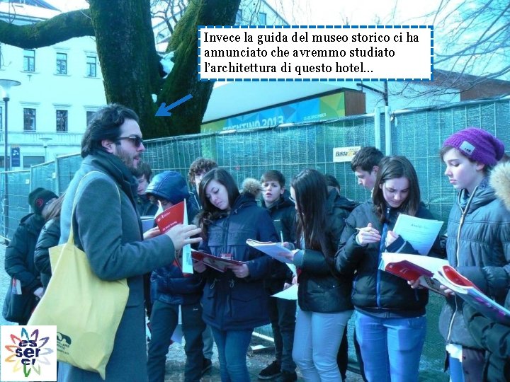 Invece la guida del museo storico ci ha annunciato che avremmo studiato l’architettura di