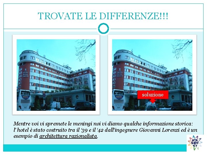 TROVATE LE DIFFERENZE!!! soluzione Mentre voi vi spremete le meningi noi vi diamo qualche